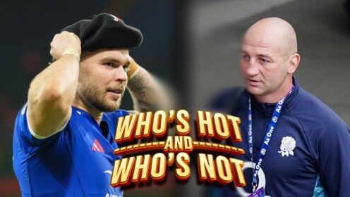 Who’s hot and who’s not: French maverick ‘having a real blast’, Steve Borthwick ‘asleep at the wheel’ and toxic Irish ‘keyboard warriors’